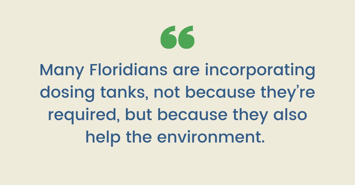 Graphic with a sand colored beige background and a large green quotation mark symbol and underneath that is large dark blue text that reads "Many Floridians are incorporating dosing tanks, not because they're required, but because they also help the environment."